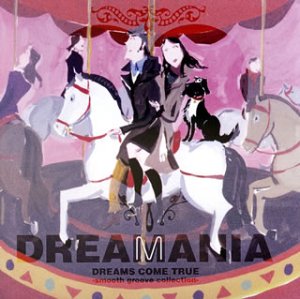 DREAMANIA -DREAMS COME TRUE smooth groove collection [CD] DREAMS COME TRUE