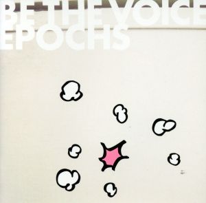EPOCHS [CD] BE THE VOICE