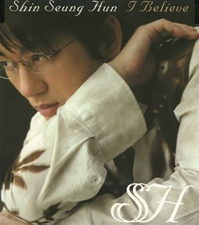 I Believe [CD] シン・スンフン; シン・スンフン