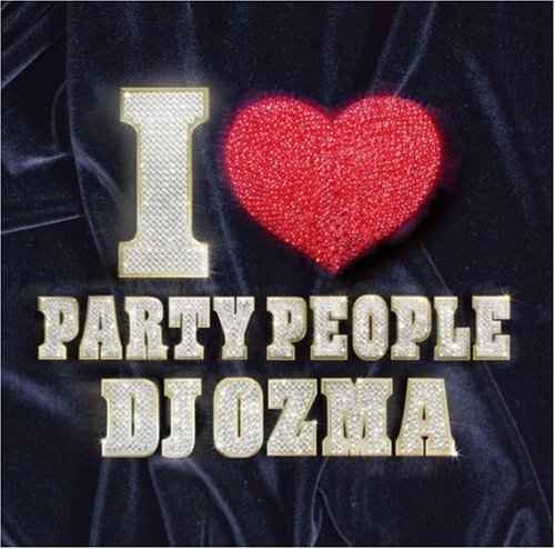I LOVE PARTY PEOPLE(DVD付) [CD] DJ OZMA 馬飼野康二 Young Hoon Joo 綾小路翔 Park Hae-Woon Young Jun Lee Frank Farian Woo Kyung Kang Cho Sung Jin Joon-Young Choi; Kim Chang-Ryul