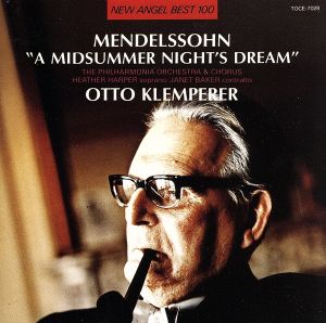 真夏の夜の夢*劇音楽 [CD] ハーパー(ヒーザー)，ベイカー(ジャネッ フィルハーモニア合唱団 ハーパー(ヒーザー) ベイカー(ジャネット) メンデルスゾーン クレンペラー(オットー); フィルハーモニア管弦楽団