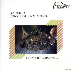 バッハ:トッカータとフーガ [CD] ジェルマーニ(フェルナンド) バッハ; ジェルマーニ(フェルナンド)
