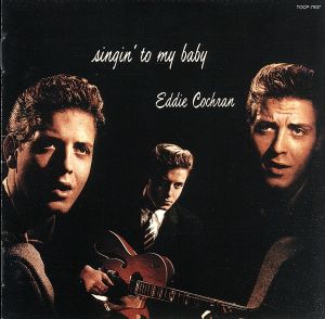 シンギン・トゥ・マイ・ベイビー [CD] エディ・コクラン