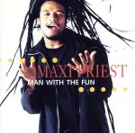 マン・ウィズ・ザ・ファン [CD] マキシ・プリースト、 シャギー、 ベレス・ハモンド、 プライヤーズ、 ブジュ・バントン; チャカ・デマス