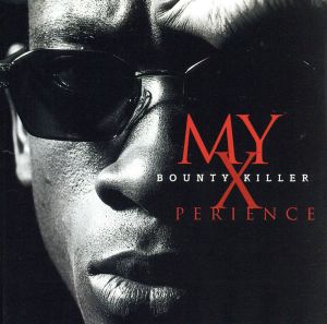 マイXペリエンス [CD] バウンティ・キラー