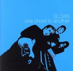 ワン・コード・トゥ・アナザー [CD] スローン