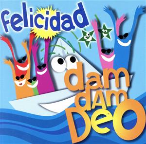 Dam Dam Deo [CD] フェリシダード