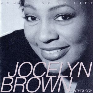 モーメント・オブ・マイ・ライフ ～ジョセリン・ブラウン・アンソロジー [CD] ジョセリン・ブラウン; セローン・フィーチャリング・ジョセリン・ブラウン