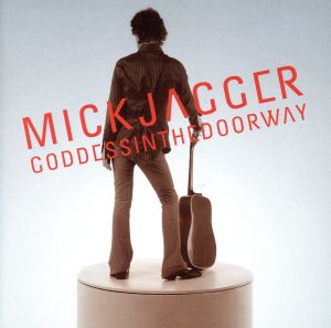 ゴッデス・イン・ザ・ドアウェイ [CD] ミック・ジャガー ミック・ジャガー ロブ・トーマス レニー・クラヴィッツ; マット・クリフォード
