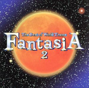 The Best Of World Trance: Fantasia 2 [CD] オムニバス ティン・ティン・アウト フランキー・ゴーズ・トゥ・ハリウッド カッタラ ペラン ヨセ・アンネシア ヴァネッサ・メイ エニグマ ミダス オリノコ; プルスドライバー