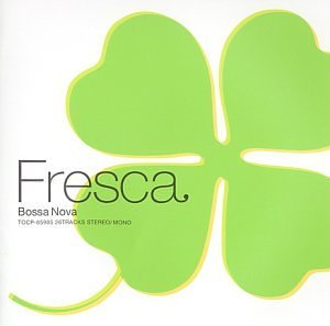 フレスカ~ボサノヴァ~ [CD] オムニバス セルジオ・メンデスとブラジル’66 ジョルジ・ベン ペリー・リベイロ ディック・ファルネイ シルヴィア・テリス 小野リサ ウォルター・ワンダレイ バド・シャンク ロベルト・メネスカル; ボサ・トレス