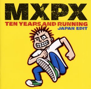ベスト・オブ MXPX テン・イヤーズ・アンド・ランニング [CD] MXPX