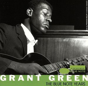 ブルーノート・イヤーズ [CD] グラント・グリーン