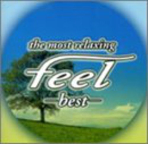 フィール・ベスト~the most relaxing~feel best [CD] オムニバス amin イジー ヘイリー coba 坂本龍一 チェン・ミン 葉加瀬太郎 Maksim ヤン・ティエルセン; 千住真理子