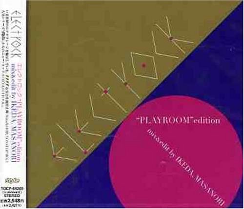 ELECTROCK“PLAYROOM”edition mix & edit by IKEDA，MASANORI [CD] オムニバス スラム カシアス アラウド スナックス シネマ マスター・エイチ・フィーチャリング・シリコン・ソウル コマーシャル・ブレイクアップ ソウル・メカニック ロイクソップ; マイロ