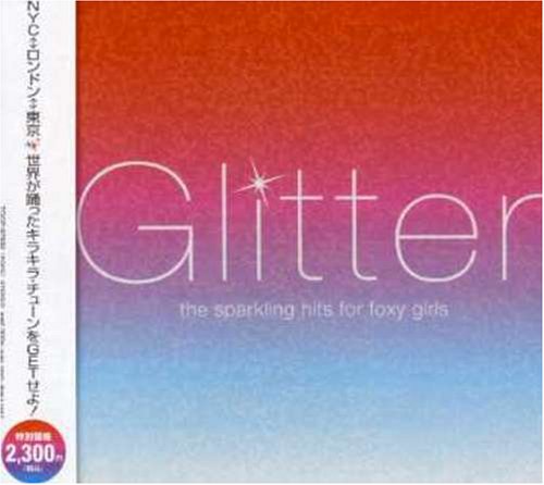 グリッター~THE SPARKLING HITS FOR FOXY GIRLS~ [CD] オムニバス、 ザ・シェープシフターズ、 スパイス・ガールズ、 ケリス、 フェイス・エヴァンス、 ペット・ショップ・ボーイズ、 ケミカル・ブラザーズ、 オール・セインツ、 カイリー・ミノーグ、 ジョス・ストーン; N.E.R.D.