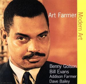 モダン・アート [CD] アート・ファーマー ベニー・ゴルソン ビル・エヴァンス アディソン・ファーマー; デイヴ・ベイリー
