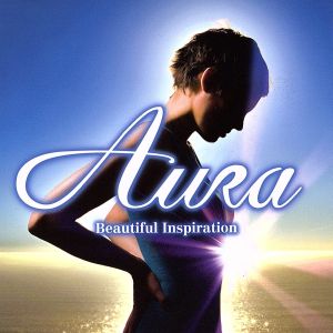 オーラ~美しい感動~ [CD] オムニバス フィリッパ・ジョルダーノ アミーチ・フォーエヴァー ジョルジア・フマンティ ナターシャ・マーシュ クロエ 鈴木慶江 グレゴリアン 坂本龍一 千住明; マキシム