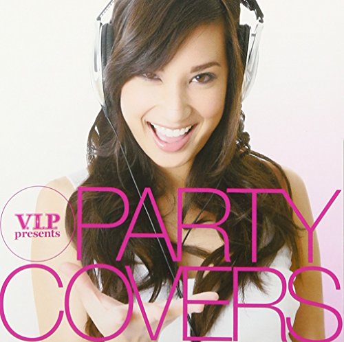 VIP presents パーティー・カヴァーズ [CD] オムニバス DJスペースC ジャヴァ ハウスクリーム MCジョー&ザ・ヴァニラズ ロール・ディープ MCボーイ イン・ディープ ローレンス ベントレー・ジョーンズ; シェネル