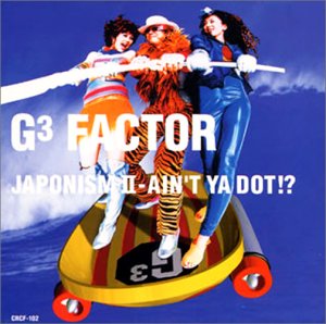 JAPONISM II-AIN’T YA DOT! [CD] G3FACTOR