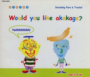 Would you like [CD] AKAKAGE