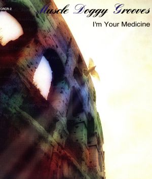 I’m Your Medicine [CD] MUSCLE DOGGY GROOVES; MUSCLE DOGGY GROOVES
