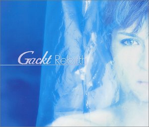 Rebirth [CD] Gackt; Gackt.C