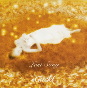 Last Song [CD] Gackt Gackt.C Chachamaru; Gackt