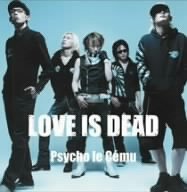 LOVE IS DEAD [CD] Psycho le Cemu Lida DAISHI 佐久間正英 岡野ハジメ Toshihiro Nara; Psycho le Cemu