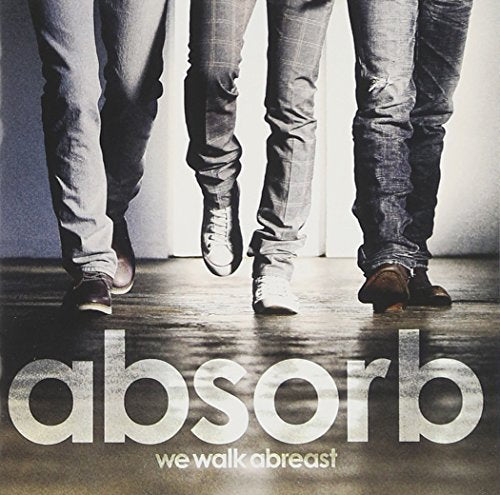 we walk abreast [CD] absorb