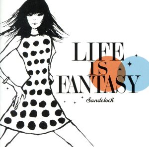 LIFE IS FANTASY [CD] サンドクロック 滝田周 永田佳之 石崎光; 松岡モトキ