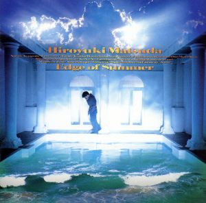 Edge Of Summer [CD] 松田博幸 Goro Matsui Saeko Iijima Hiroyuki Matsuda Makoto Matsushita Akihiko Matsumoto David Campbell; Nobuo Ariga