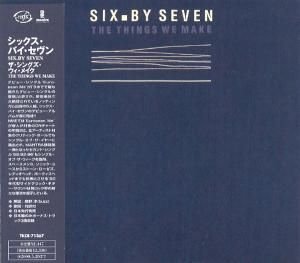 ザ・シングズ・ウィ・メイク [CD] シックス・バイ・セヴン