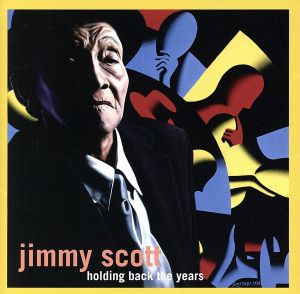 ホールディング・バック・ジ・イヤーズ [CD] ジミー・スコット マット・ムニセリ マイケル・カナン ブルース・カービィ; パメラ・フレミング