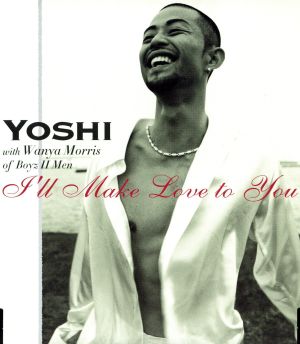I’LL MAKE LOVE TO YOU [CD] YOSHI