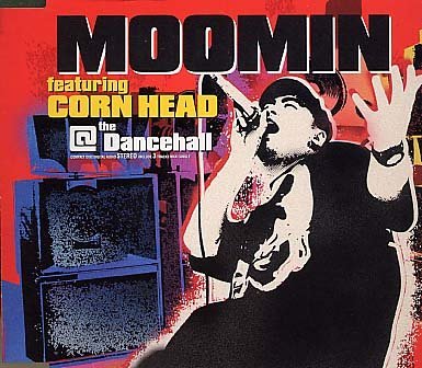 @ the Dancehall [CD] MOOMIN featuring CORN HEAD