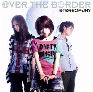 OVER THE BORDER [CD] ステレオポニー