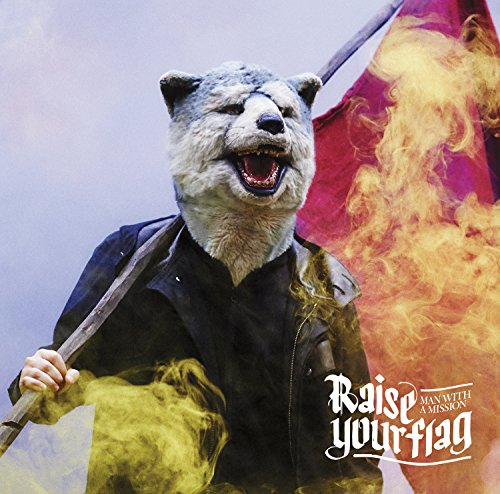 Raise your flag [CD] MAN WITH A MISSION