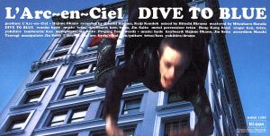 DIVE TO BLUE [CD] L’Arc~en~Ciel hyde L’Arc~en~Ciel 岡野ハジメ; L’Arc~en~Ciel