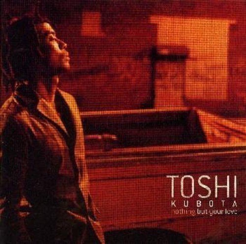 ナッシング・バット・ユア・ラヴ [CD] TOSHI KUBOTA 久保田利伸; プラズ