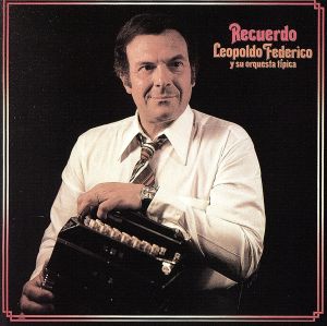 レクエルド/思い出 [CD] レオポルド・フェデリコ&オルケスタ・ティピカ レオポルド・フェデリコ; オルケスタ・ティピカ