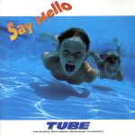 Say Hello [CD] TUBE TUBE TUBE TUBE TUBE TUBE TUBE; TUBE