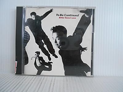 Bitter Sweet Love [CD] To Be Continued