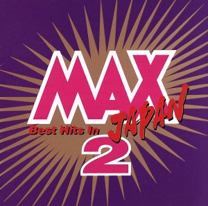 MAX JAPAN(2) [CD] オムニバス 郷ひろみ 康珍化 山本健司 鳥山雄司; 佐藤鷹