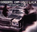 goodbye and goo [CD] the brilliant green 川瀬智子; the brilliant green