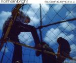 SUGAR&SPICE e.p [CD] northern bright 新井仁 レッチ・ドノバン・フィリップス; northern bright