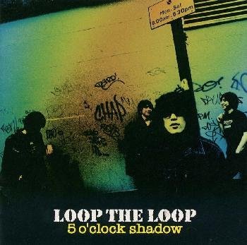 5 o´clock shadow [CD] LOOP THE LOOP kensi miyamoto kenichi yamaguchi junji yayoshi; LOOP THE LOOP