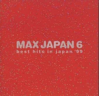 MAX JAPAN6～best hits in japan´99 [CD] オムニバス TUBE 知念里奈 TOKIO the brilliant green 郷ひろみ L’Arc~en~Ciel 鈴木あみ TRUE KiSS DESTiNATiON TM NETWORK; 藤井フミヤ