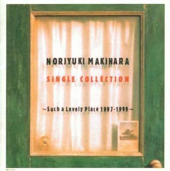 NORIYUKI MAKIHARA SINGLE COLLECTION～Such a Lovely Place 1997-1999～ [CD] 槇原敬之 槇原敬之 小田和正 桑田佳祐; 中島みゆき