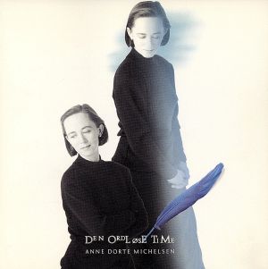 サイレント・タイム [CD] アンヌ・ドゥールト・ミキルセン
